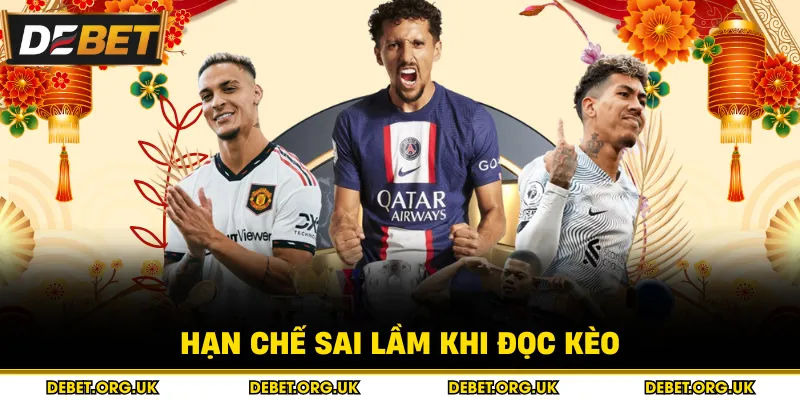 Hạn chế sai lầm khi đọc kèo